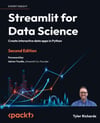 Streamlit for Data Science - Second Edition: Create interactive data apps in Python 2nd ed. Tyler Richards