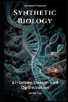 Synthetic Biology AI-Driven Design and Optimization (Genesis Protocol: Next Generation Technology for Biological and Life Sciences) Jamie Flux