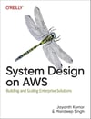 System Design on AWS: Building and Scaling Enterprise Solutions Kumar Singh