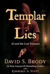 Templar Lies: AI and the Lost Treasure (Templars in America Series) S Brody A Scott