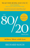 The 80/20 Principle: Achieve More with Less Richard Koch 