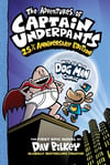 The Adventures of Captain Underpants: 25th Anniversary Edition Dav Pilkey