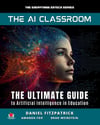 The AI Classroom: The Ultimate Guide to Artificial Intelligence in Education (The Everything Edtech Series) Fitzpatrick Fox