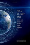 The AI Military Race: Common Good Governance in the Age of Artificial Intelligence Denise Garcia
