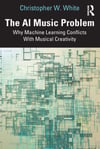 The AI Music Problem Christopher W. White
