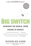 The Big Switch: Rewiring the World, from Edison to Google by Carr, Nicholas