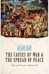 the causes of war the spread of peace (azar gat)