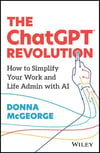 The ChatGPT Revolution: How to Simplify Your Work and Life Admin with AI Donna McGeorge