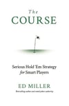 The Course: Serious Hold 'Em Strategy For Smart Players Ed Miller