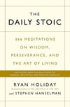 The Daily Stoic: 366 Meditations on Wisdom, Perseverance, and the Art of Living Ryan Holiday 