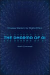 The Dharma of AI: Timeless Wisdom for Digital Ethics Alok R. Chaturvedi