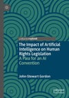 The Impact of Artificial Intelligence on Human Rights Legislation: A Plea for an AI Convention John-Stewart Gordon