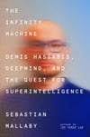 The Infinity Machine: Demis Hassabis, DeepMind, and the Quest for Superintelligence Sebastian Mallaby