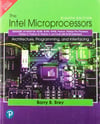 The Intel Microprocessors: 8086/8088, 80186/80188, 80286, 80386, 80486, Pentium, Pentium Pro Processor, Pentium II, Pentium III, Pentium 4, and Core2 with 64-bit Extensions,