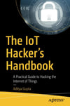 The IoT Hacker's Handbook: A Practical Guide to Hacking the Internet of Things 1st ed. Edición