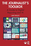 The Journalist’s Toolbox: A Guide to Digital Reporting and AI Mike Reilley