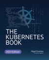 The Kubernetes Book  2024 Edition Nigel Poulton