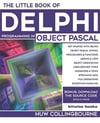 The Little Book Of Delphi Programming: Learn To Program with Object Pascal (Little Programming Books) Huw Collingbourne
