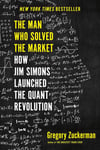 The Man Who Solved the Market: How Jim Simons Launched the Quant Revolution - Gregory Zuckerman