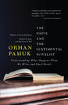 The Naive and the Sentimental Novelist Orham Pamuk