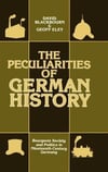 The Peculiarities of German History Bourgeois Society and Politics in Nineteenth-Century Germany (Blackbourn, Eley)