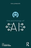 The Psychology of Artificial Intelligence (The Psychology of Everything) Tony Prescott