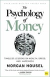 The Psychology of Money: Timeless lessons on wealth, greed, and happiness Morgan Housel