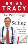 The Psychology of Selling: Increase Your Sales Faster and Easier Than You Ever Thought Possible Brian Tracy