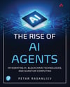 The Rise of AI Agents: Integrating AI, Blockchain Technologies, and Quantum Computing Petar Radanliev