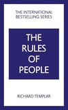 The Rules of People: A personal code for getting the best from everyone Richard Templar
