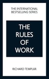 The Rules of Work: A Definitive Code for Personal Success Richard Templar