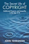 The Secret Life of Copyright John Tehranian