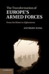 the transformation of europe's armed forces (king)