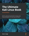The Ultimate Kali Linux Book - Second Edition: Perform advanced penetration testing using Nmap, Metasploit, Aircrack-ng, and Empire 2nd ed. Glen D Singh