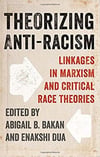 theorizing anti-racism (abigail, bakan, dua)