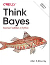 Think Bayes: Bayesian Statistics in Python 2nd Edition Allen Downey