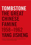 Tombstone: The Great Chinese Famine Yang Jisheng