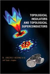 topological insulators and topological superconductors (andrei bernevig)