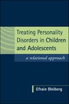 treating personality disorders in children and adolescents (efrain bleiberg)
