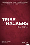 Tribe of Hackers Red Team: Tribal Knowledge from the Best in Offensive Cybersecurity Carey Jin