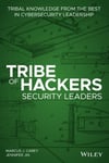 Tribe of Hackers Security Leaders: Tribal Knowledge from the Best in Cybersecurity Leadership Carey Jin