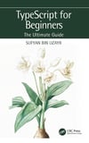 TypeScript for Beginners: The Ultimate Guide Sufyan bin Uzayr