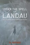 Under the Spell of Landau_ When Theoretical Physics was Shaping Destinies (2013) Mikhail Shifman