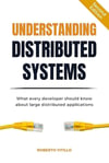 Understanding Distributed Systems: What every developer should know about large distributed applications (2nd Ed.) Roberto Vitillo