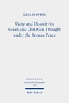 Unity and Disunity in Greek and Christian Thought Under the Roman Peace (Studien Und Texte zu Antike und Christentum / Studies and Texts in Antiquity and Christianity, 125) Greg Stanton