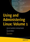 Using and Administering Linux: Volume 1: Zero to SysAdmin: Getting Started 2nd ed. David Both