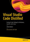 Visual Studio Code Distilled: Evolved Code Editing for Windows, macOS, and Linux 3rd ed. Del Sole