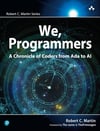 We, Programmers: A Chronicle of Coders from Ada to AI Robert Martin