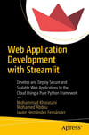 Web Application Development with Streamlit: Develop and Deploy Secure and Scalable Web Applications to the Cloud Using a Pure Python Framework Khorasani Abdou