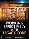 Working Effectively with Legacy Code (Robert C. Martin) Michael C. Feathers